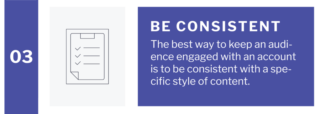 White and purple colored graphic with an icon of a list with text that says "Be Consistent - The best way to keep an audience engaged..."
